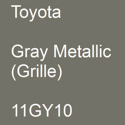 Toyota, Gray Metallic (Grille), 11GY10.